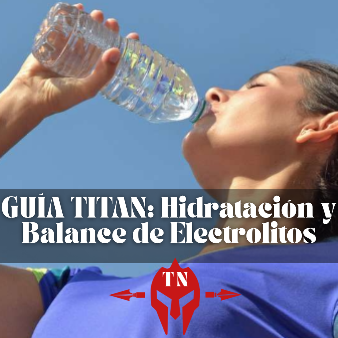 💧 GUÍA TITAN: Hidratación y Balance de Electrolitos